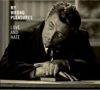 My Wrong Pleasures - Love and Hate