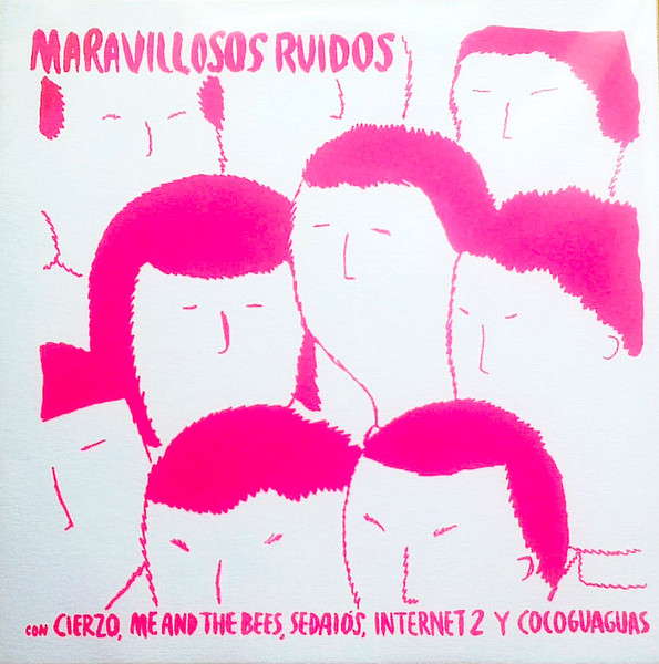 Cierzo / Me And The Bees / Sedaiós / Internet 2* / Cocoguaguas - Maravillosos Ruidos