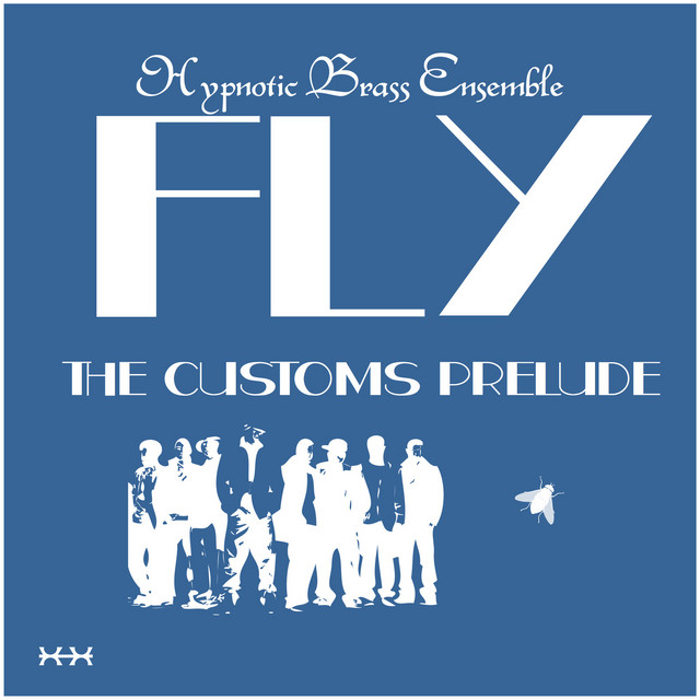 cd Fly: The Customs Prelude de Hypnotic Brass Ensemble